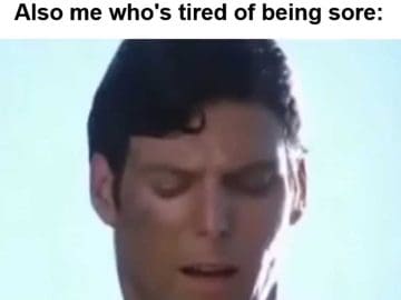 Me Who Loves To Workout Also Me Who's Tired Of Being Sore