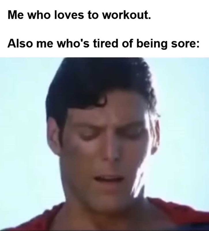 Me Who Loves To Workout Also Me Who's Tired Of Being Sore