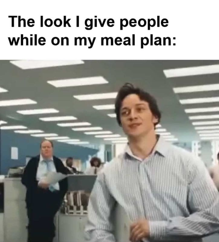 The Look I Give People While On My Meal Plan