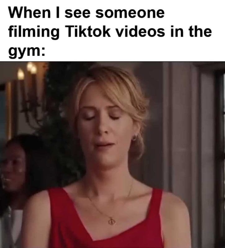 When I See Someone Filming Tiktok Videos In The Gym