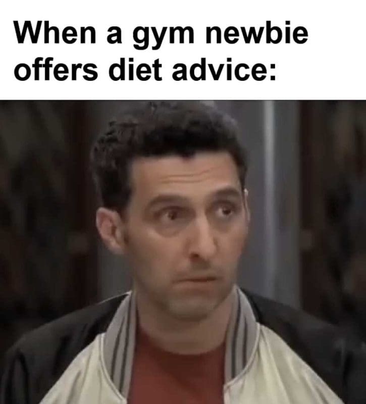 When A Gym Newbie Offers Diet Advice