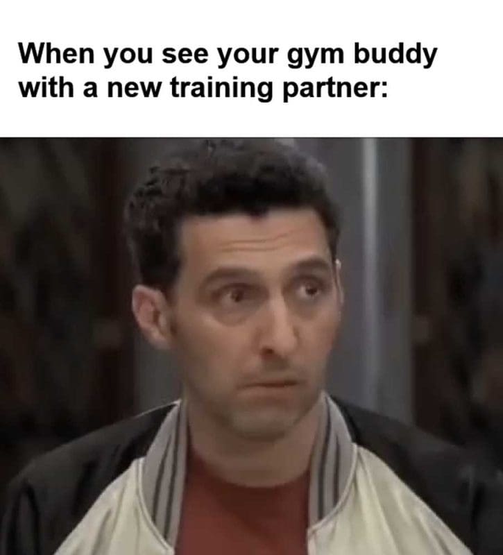 When You See Your Gym Buddy With A New Training Partner