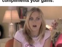 When Somebody Randomly Compliments Your Gains