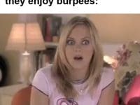 When Someone Tells You They Enjoy Burpees