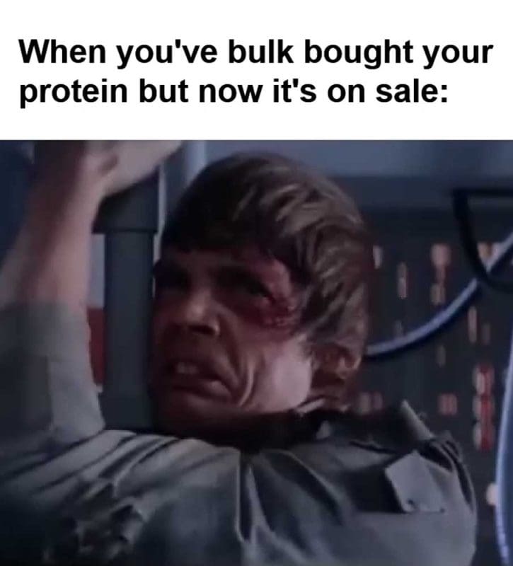 When You've Bulk Bought Your Protein But Now It's On Sale