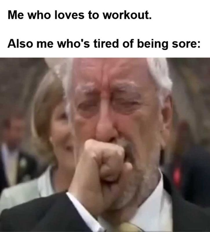 Me Who Loves To Workout Also Me Who's Tired Of Being Sore