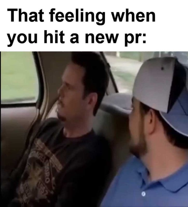 That Feeling When You Hit A New Pr