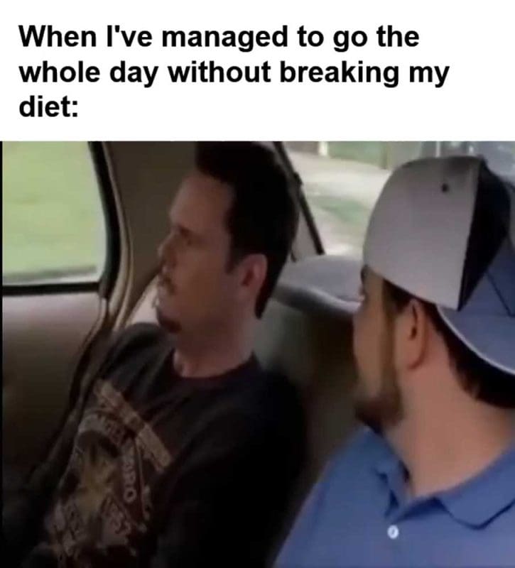 When I've Managed To Go The Whole Day Without Breaking My Diet