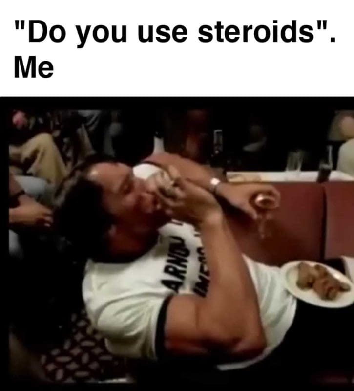 Do You Use Steroids Me