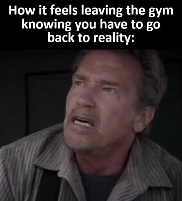 How It Feels Leaving The Gym Knowing You Have To Go Back To Reality