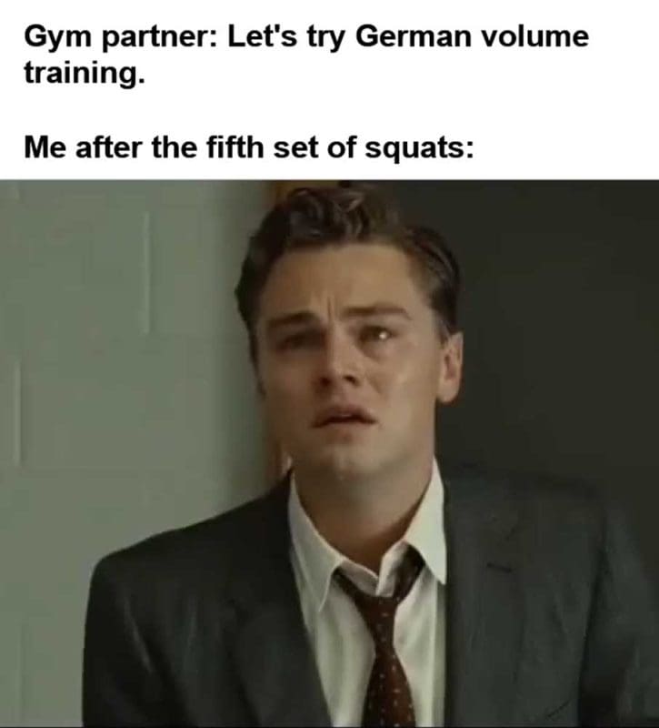 Gym Partner Let's Try German Volume Training Me After The Fifth Set Of Squats