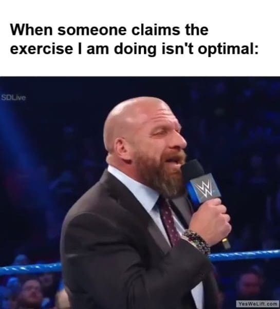 When Someone Claims The Exercise I Am Doing Isnt Optimal frame at ms