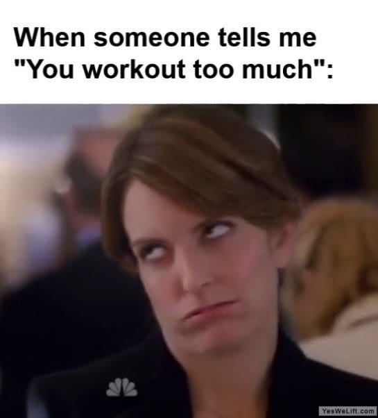 When Someone Tells Me You Workout Too Much frame at ms