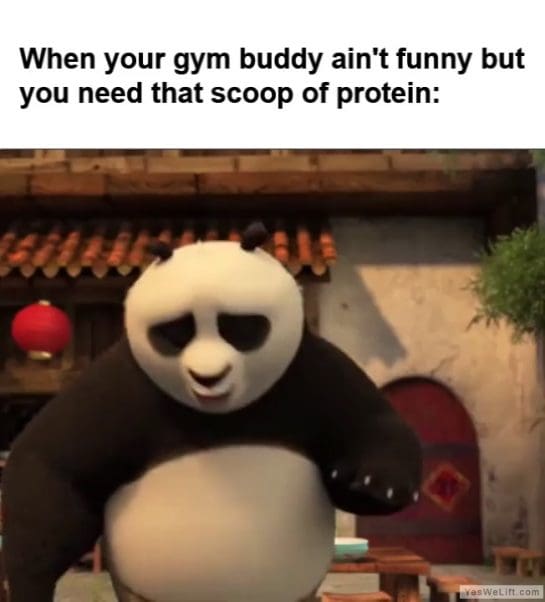 When Your Gym Buddy Aint Funny But You Need That Scoop Of Protein frame at ms