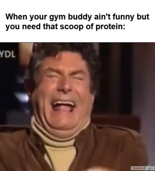 When Your Gym Buddy Aint Funny But You Need That Scoop Of Protein frame at ms