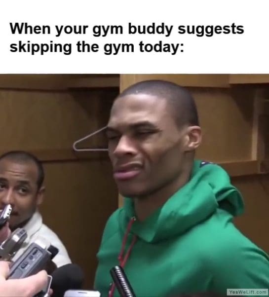 When Your Gym Buddy Suggests Skipping The Gym Today frame at ms