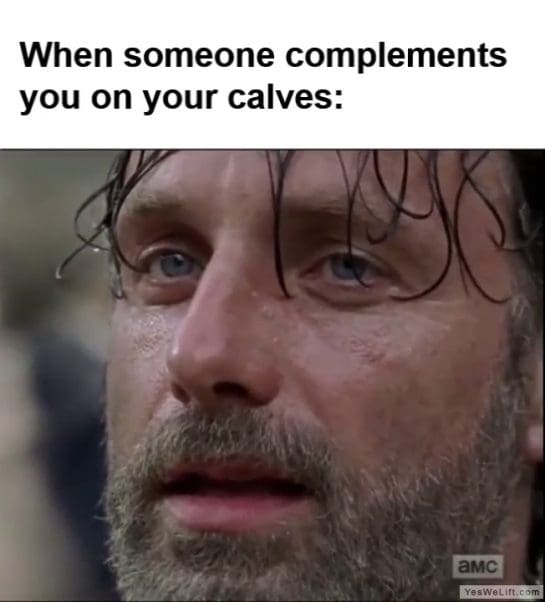 When Someone Complements You On Your Calves frame at ms