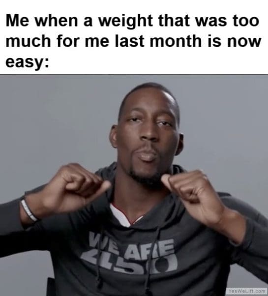 Me When A Weight That Was Too Much For Me Last Month Is Now Easy frame at ms