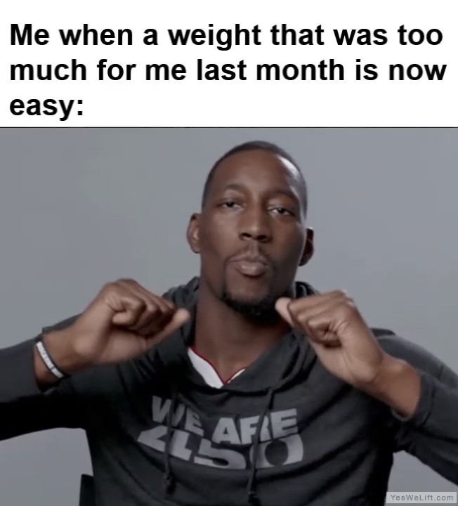 Me When A Weight That Was Too Much For Me Last Month Is Now Easy frame at ms