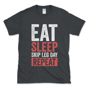 Eat Sleep Skip Leg Day Repeat Dark Heather Grey