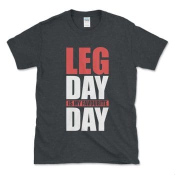 Leg Day Is My Favourite Day Dark Heather Grey