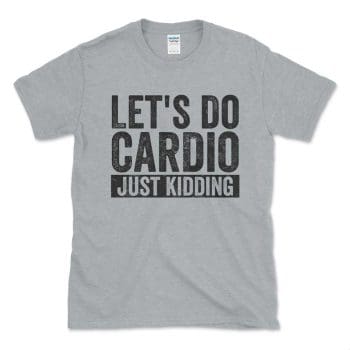 Let's Do Cardio Just Kidding Black Distressed