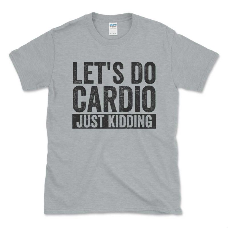 Let's Do Cardio Just Kidding Black Distressed