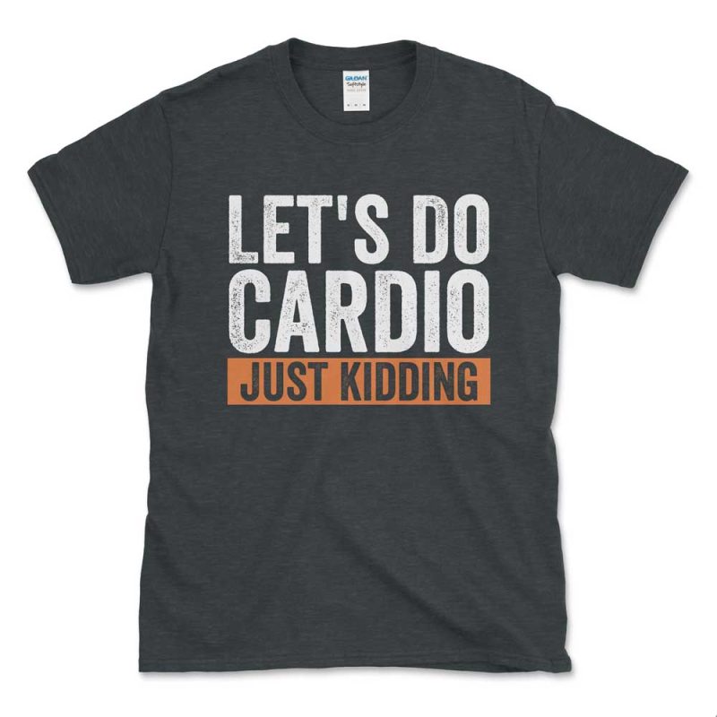 Let's Do Cardio Just Kidding Orange