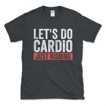 Let's Do Cardio Just Kidding Red Distressed