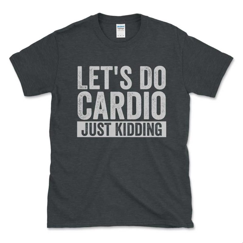 Let's Do Cardio Just Kidding Slver