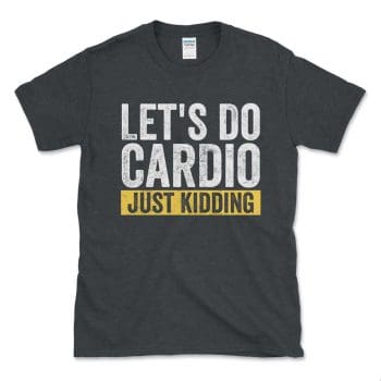 Let's Do Cardio Just Kidding Yellow Distressed