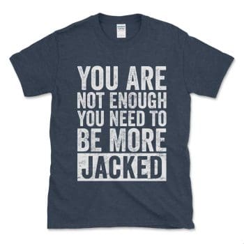You Are Not Enough You Need To Be More Jacked Heather Navy Distressed