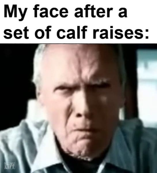 My Face After A Set Of Calf Raises frame at ms