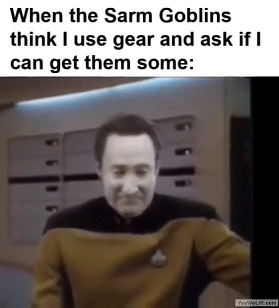 When The Sarm Goblins Think I Use Gear And Ask If I Can Get Them Some frame at ms