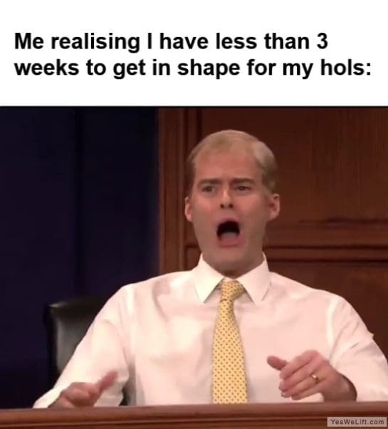 Me Realising I Have Less Than Weeks To Get In Shape For My Hols frame at ms