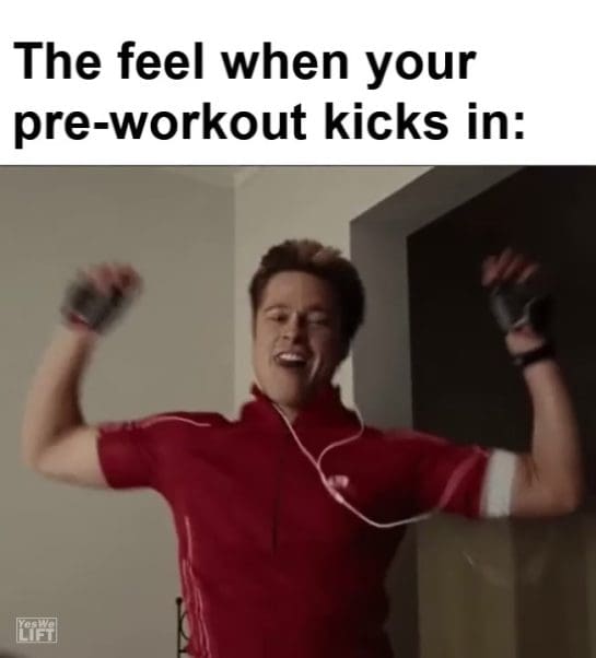 The Feel When Your Preworkout Kicks In frame at ms