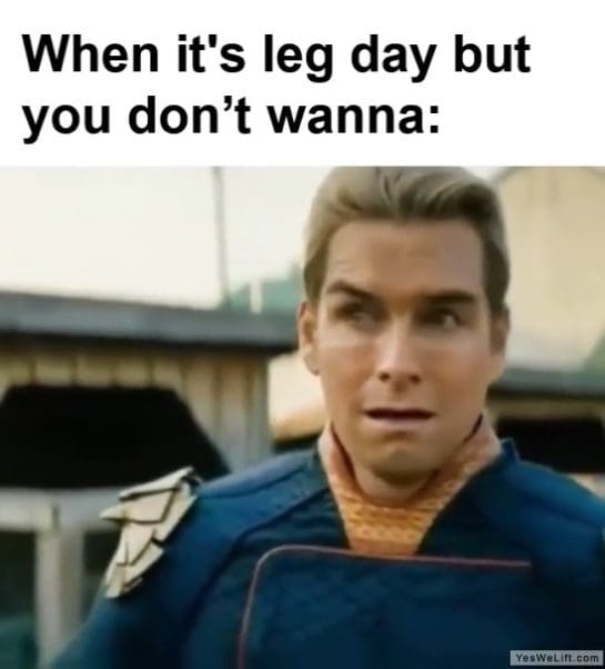 When Its Leg Day But You Dont Wanna frame at ms