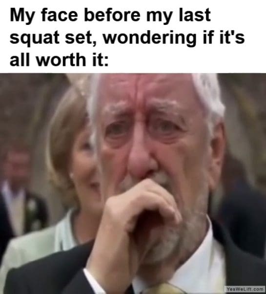 My Face Before My Last Squat Set Wondering If Its All Worth It frame at ms