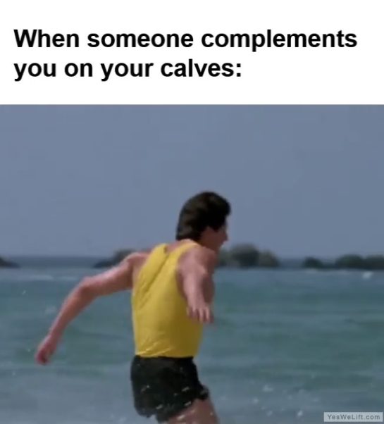 When Someone Complements You On Your Calves frame at ms