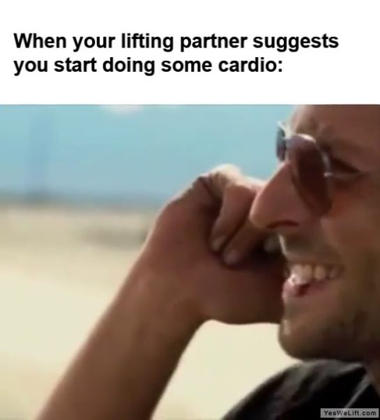 When Your Lifting Partner Suggests You Start Doing Some Cardio frame at ms