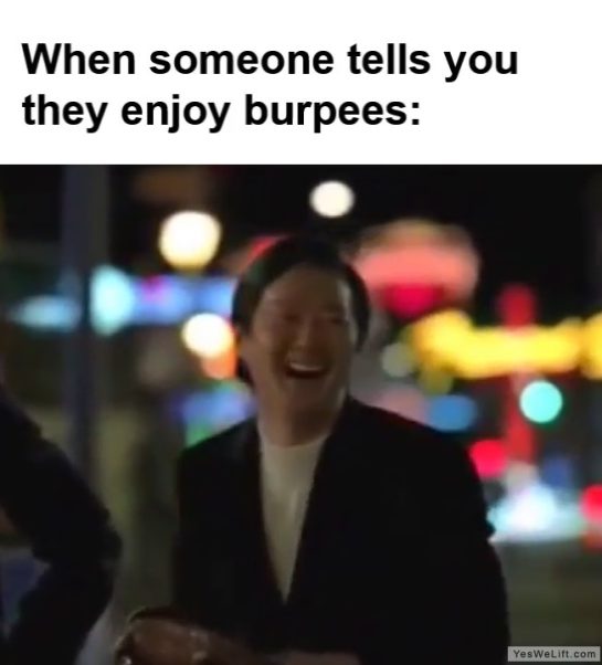 When Someone Tells You They Enjoy Burpees frame at ms