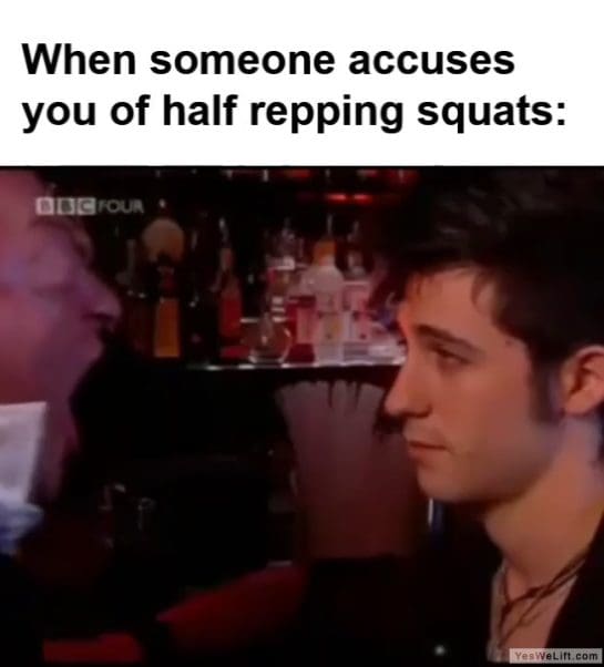 When Someone Accuses You Of Half Repping Squats frame at ms