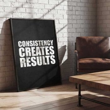 Consistency Creates Results