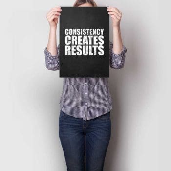 Consistency Creates Results A