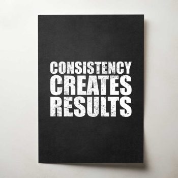 Consistency Creates Results P