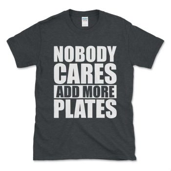 Nobody Cares Add More Plates Dark Heather